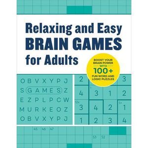 Relaxing Brain Games for Adults: 100+ Logic, Math, and Word Puzzles to Help You